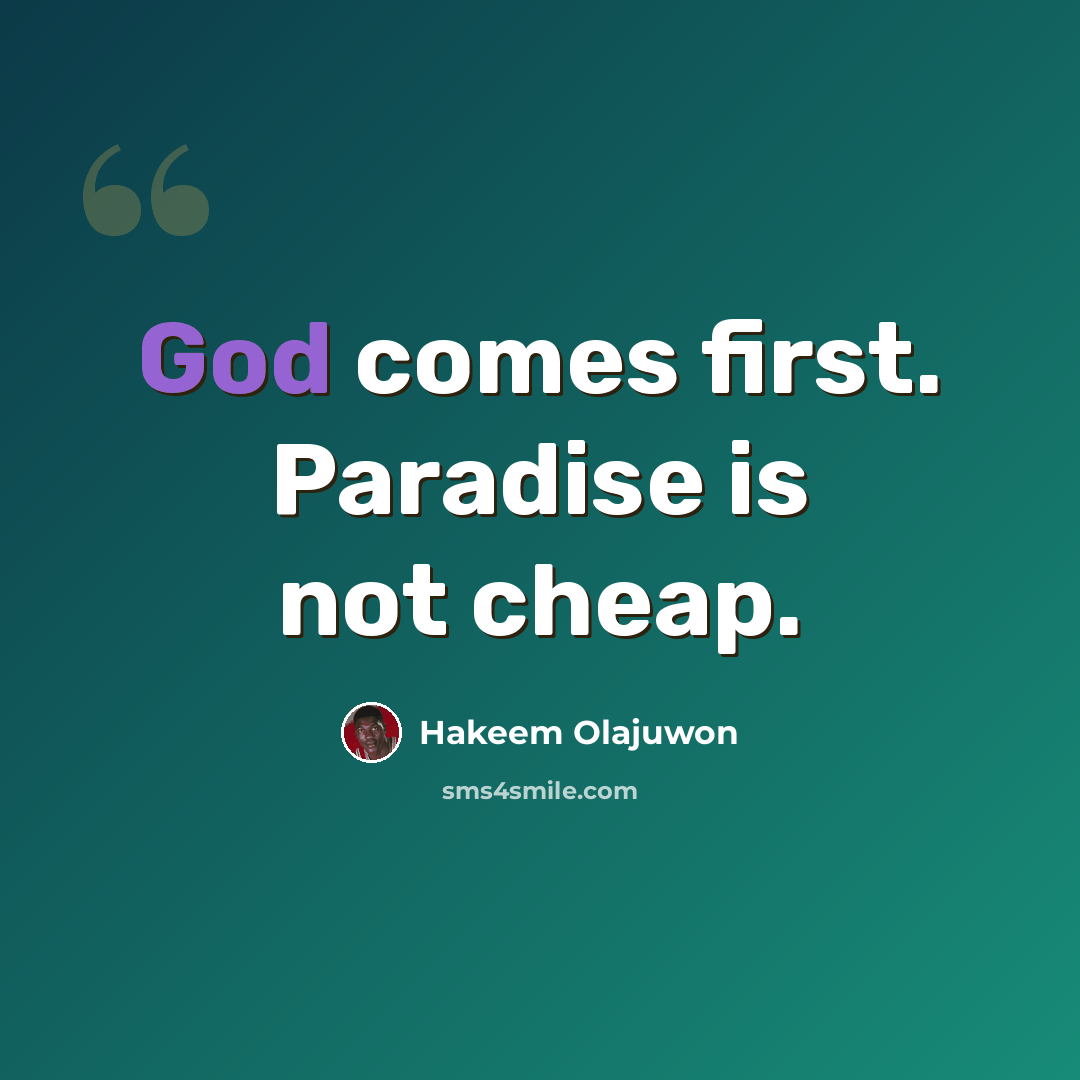 “God comes first. Paradise is not cheap.” quote by Hakeem Olajuwon