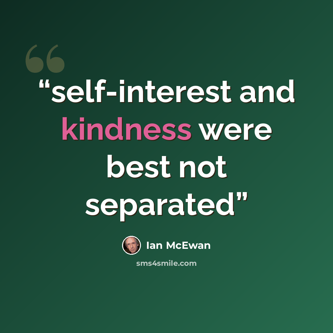 “self-interest and kindness were best not separated” quote by Ian McEwan