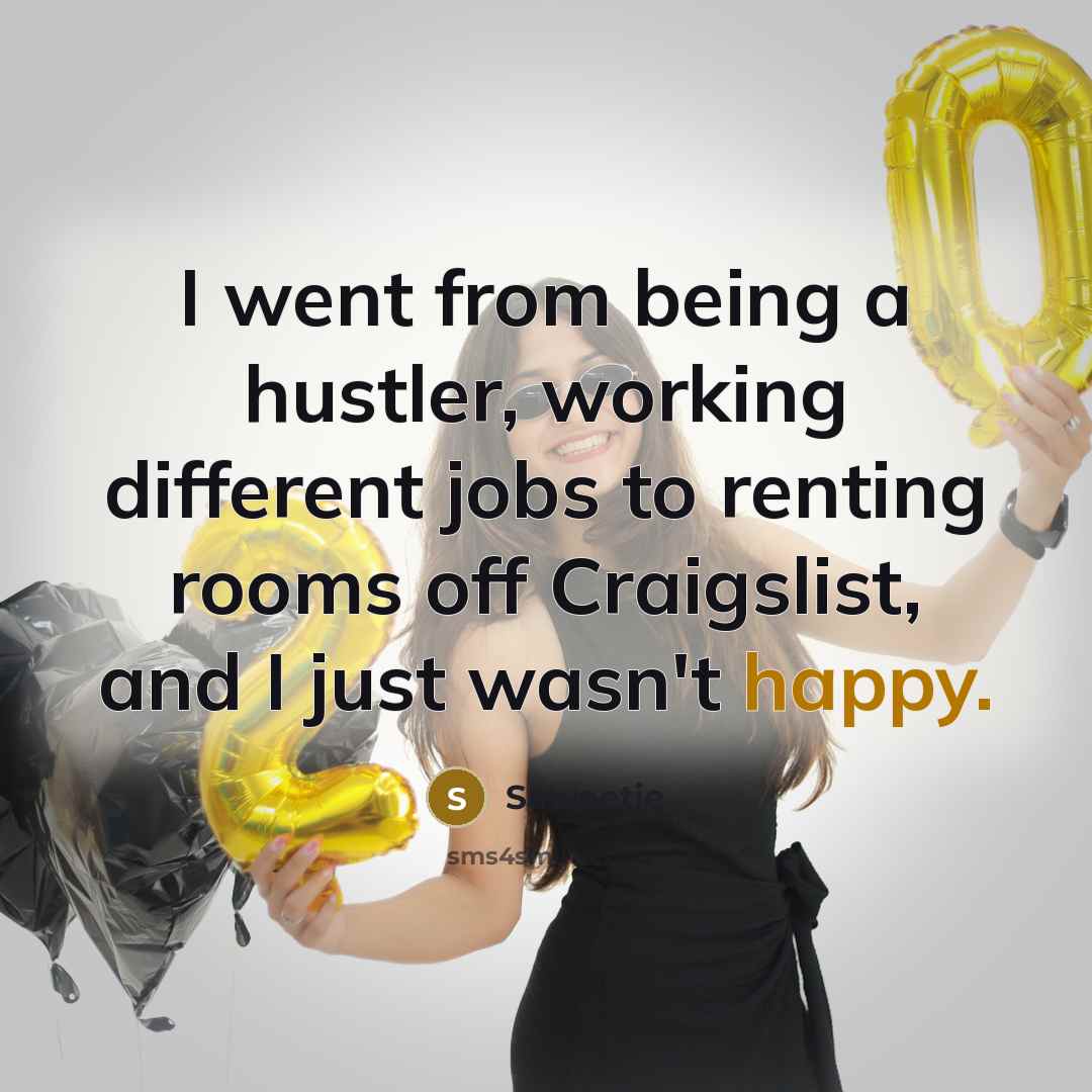 “I went from being a hustler, working different jobs to renting rooms off Craigslist, and I just wasn't happy.” quote by Saweetie