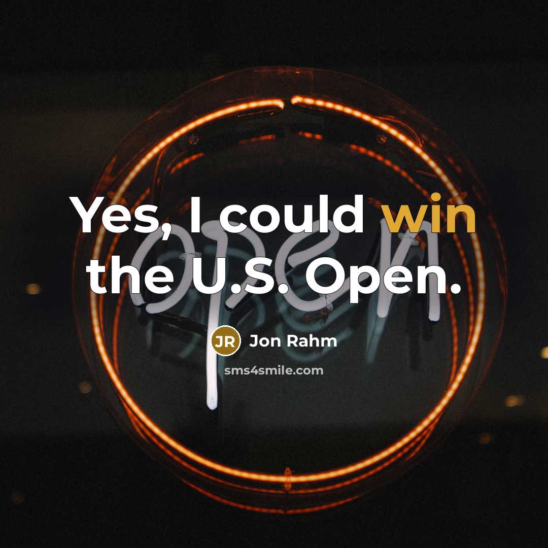 “Yes, I could win the U.S. Open.” quote by Jon Rahm