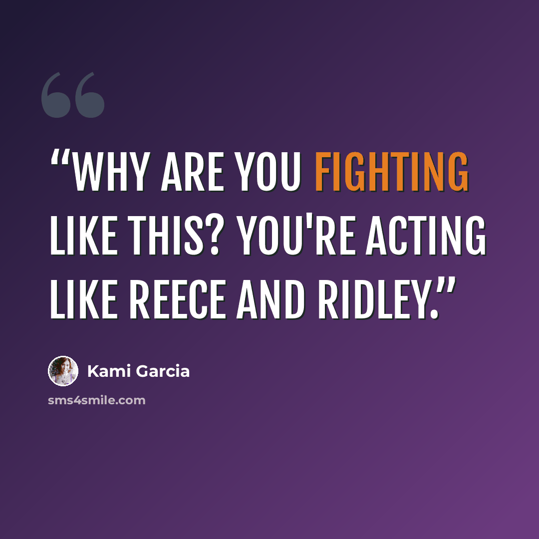 “Why are you fighting like this? You're acting like Reece and Ridley.” quote by Kami Garcia