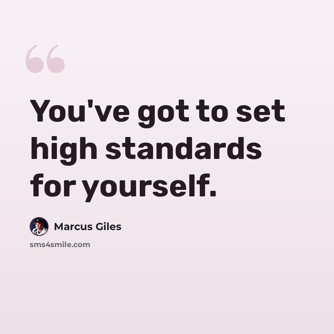 “You've got to set high standards for yourself.” quote by Marcus Giles