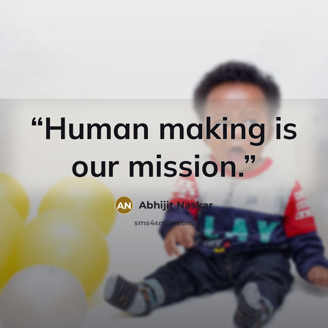 “Human making is our mission.” quote by Abhijit Naskar
