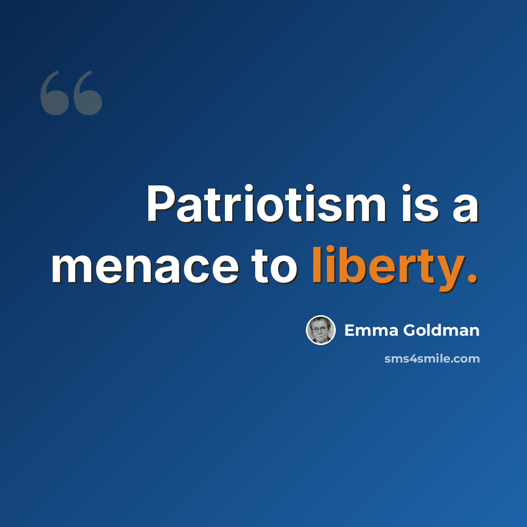 “Patriotism is a menace to liberty.” quote by Emma Goldman