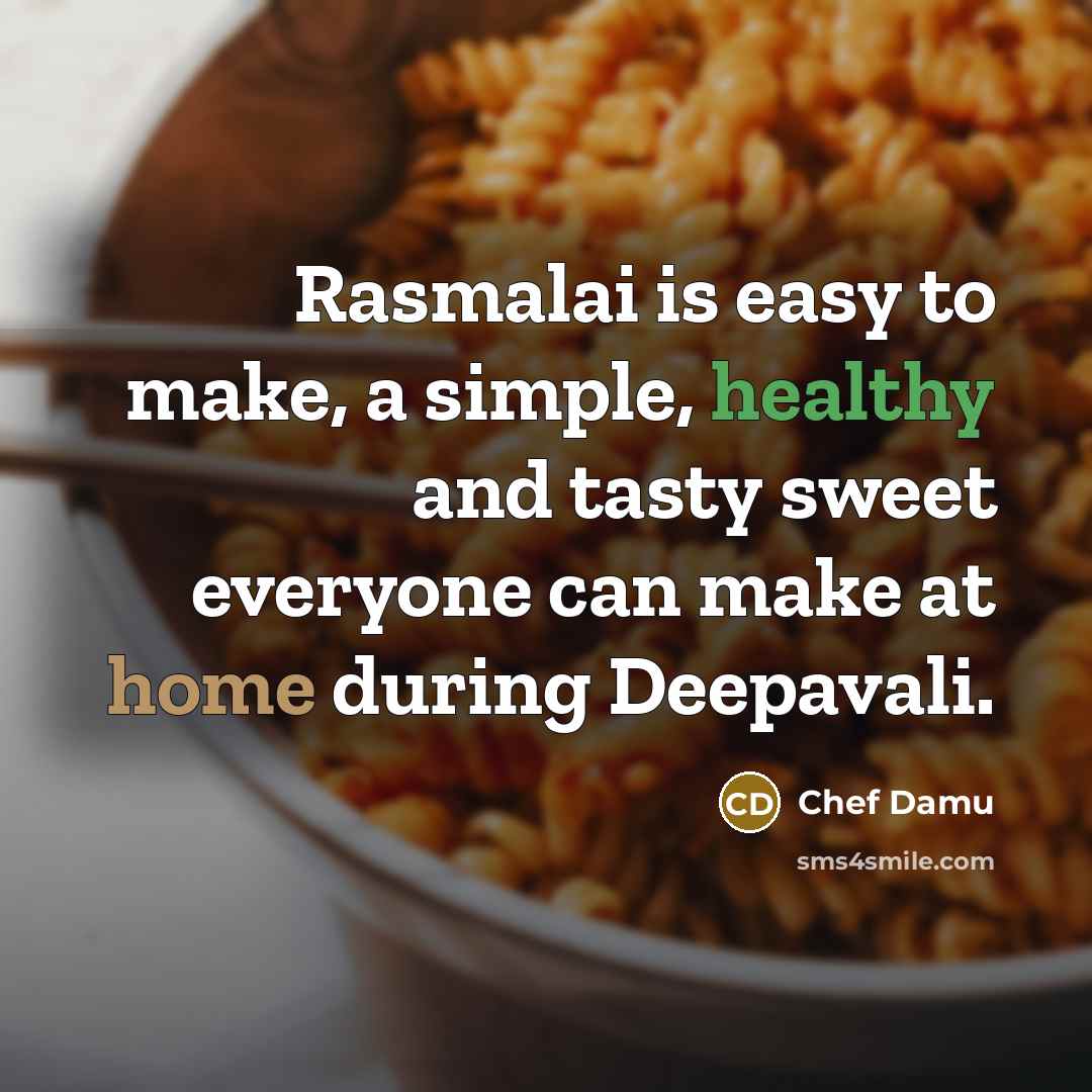 “Rasmalai is easy to make, a simple, healthy and tasty sweet everyone can make at home during Deepavali.” quote by Chef Damu
