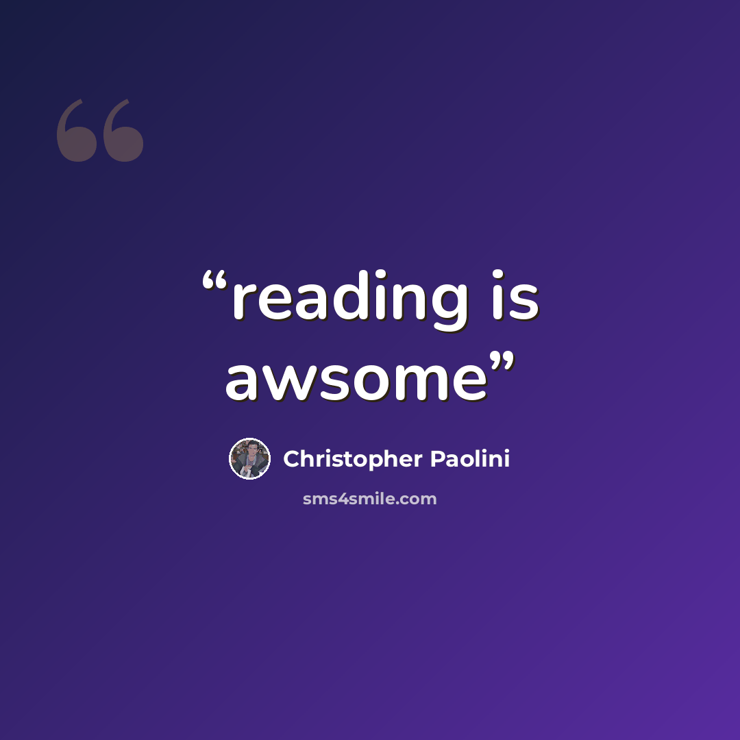 “reading is awsome” quote by Christopher Paolini