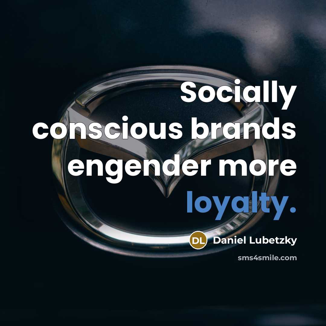 “Socially conscious brands engender more loyalty.” quote by Daniel Lubetzky