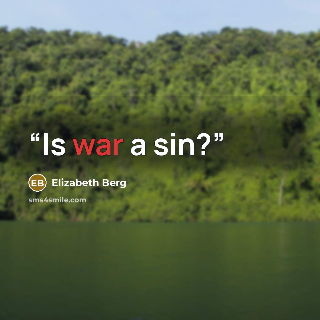 “Is war a sin?” quote by Elizabeth Berg