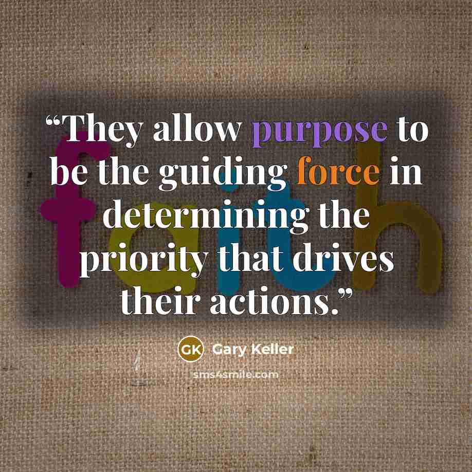 “They allow purpose to be the guiding force in determining the priority that drives their actions.” quote by Gary Keller