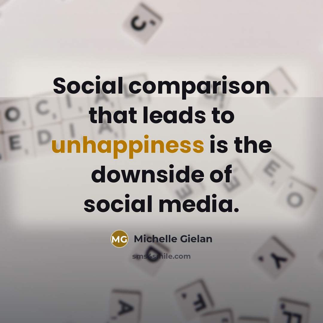 “Social comparison that leads to unhappiness is the downside of social media.” quote by Michelle Gielan