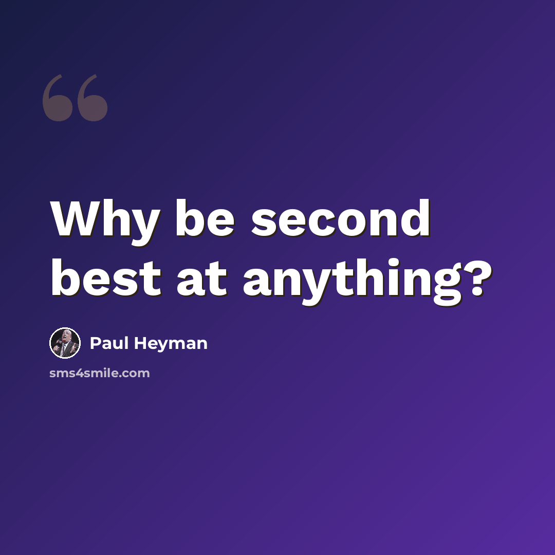 “Why be second best at anything?” quote by Paul Heyman