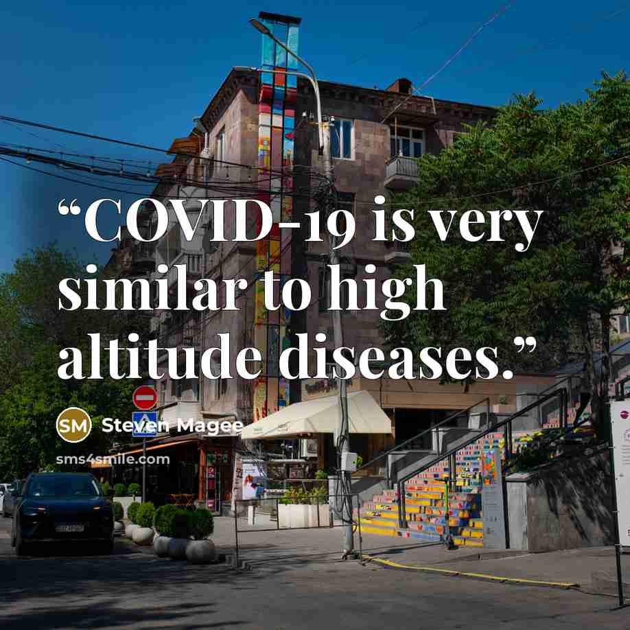 “COVID-19 is very similar to high altitude diseases.” quote by Steven Magee