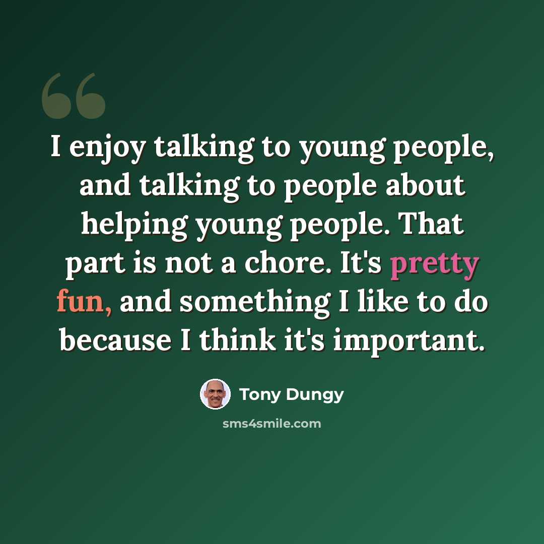 “I enjoy talking to young people, and talking to people about helping young people. That part is not a chore. It's pretty fun, and something I like to do because I think it's important.” quote by Tony Dungy