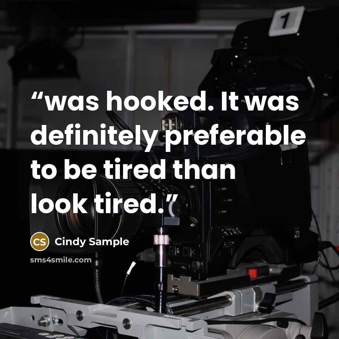 “was hooked. It was definitely preferable to be tired than look tired.” quote by Cindy Sample
