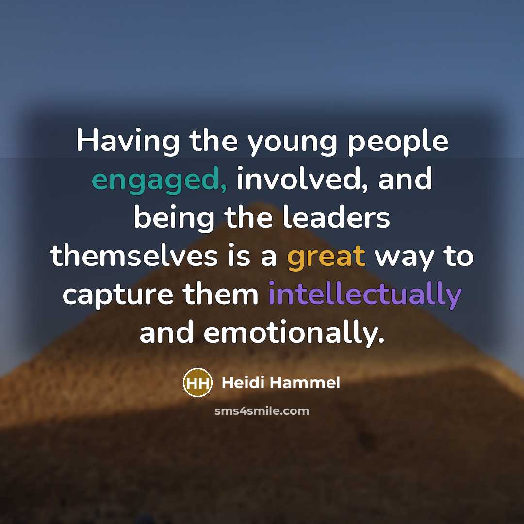 “Having the young people engaged, involved, and being the leaders themselves is a great way to capture them intellectually and emotionally.” quote by Heidi Hammel