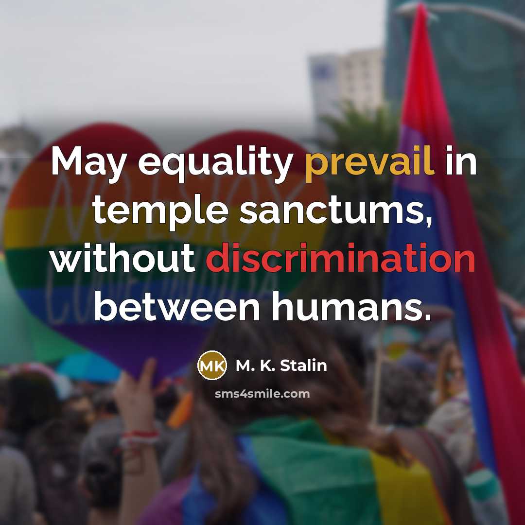 “May equality prevail in temple sanctums, without discrimination between humans.” quote by M. K. Stalin