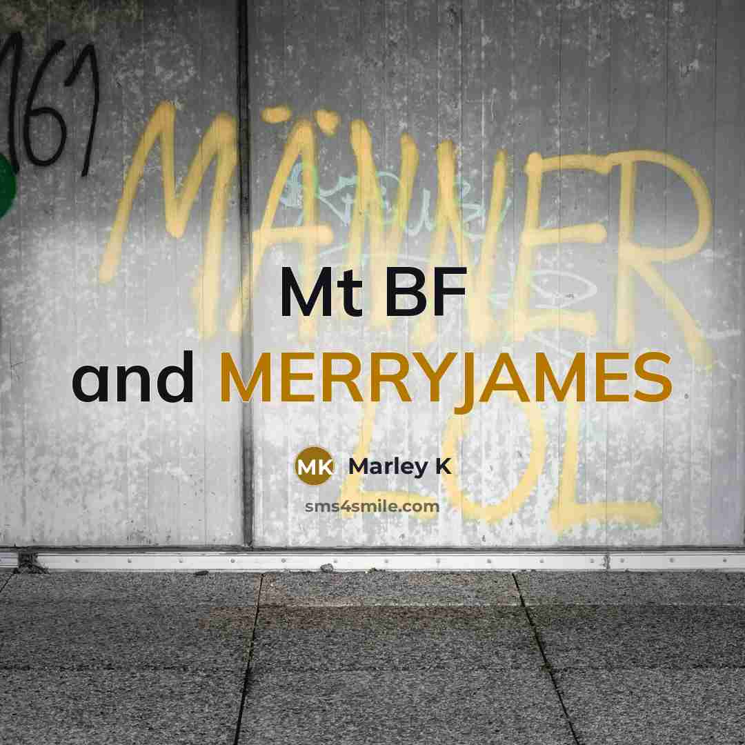 “Mt BF and MERRYJAMES” quote by Marley K