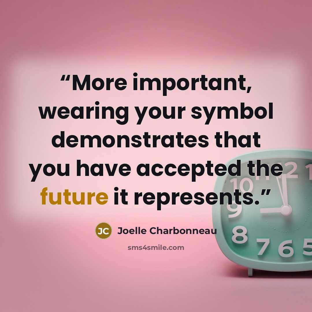“More important, wearing your symbol demonstrates that you have accepted the future it represents.” quote by Joelle Charbonneau