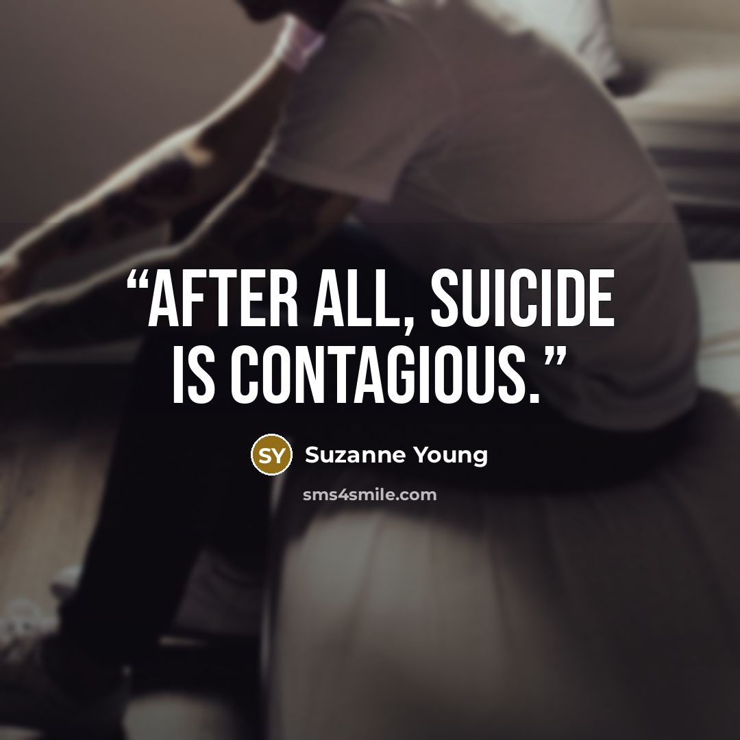 “After all, suicide is contagious.” quote by Suzanne Young