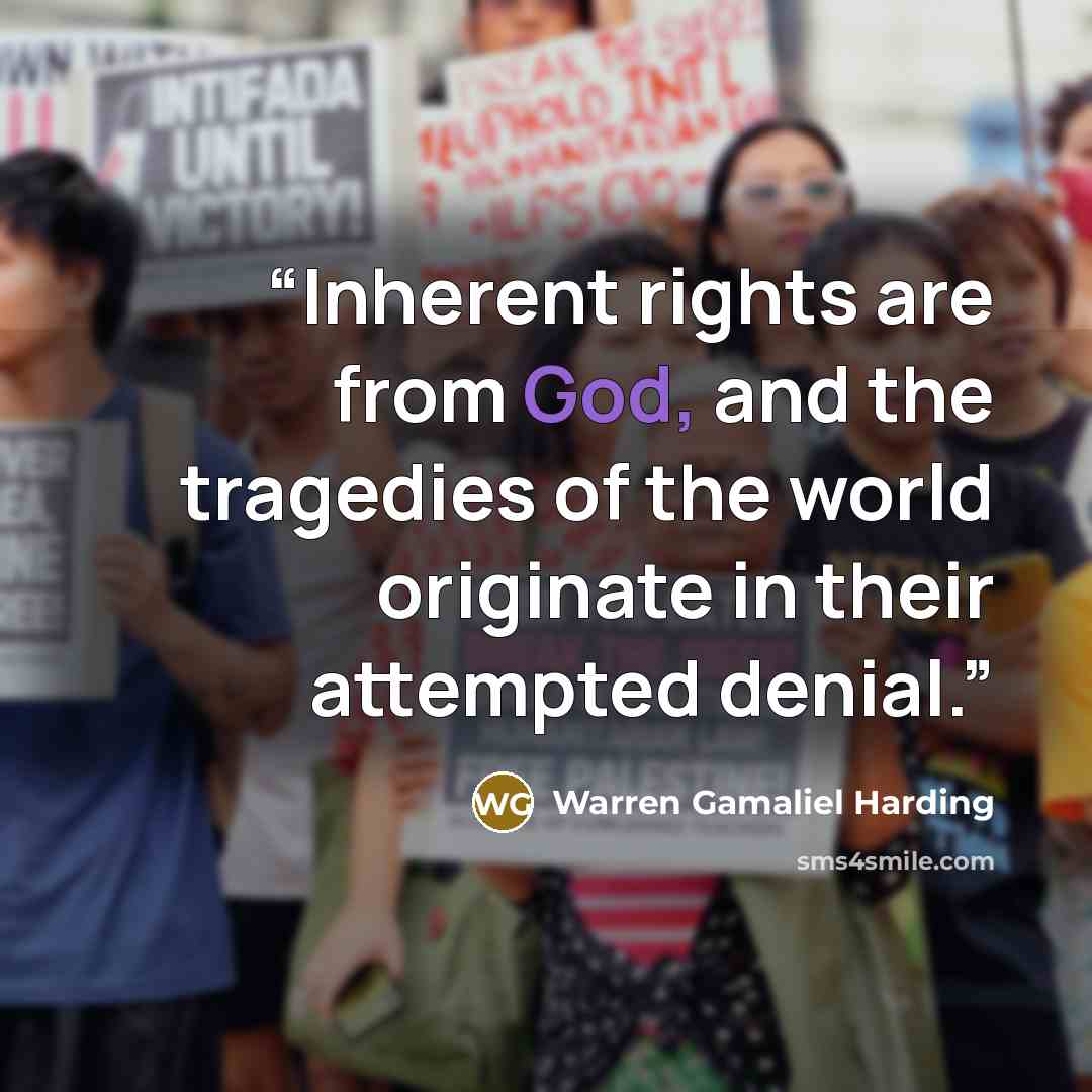 “Inherent rights are from God, and the tragedies of the world originate in their attempted denial.” quote by Warren Gamaliel Harding