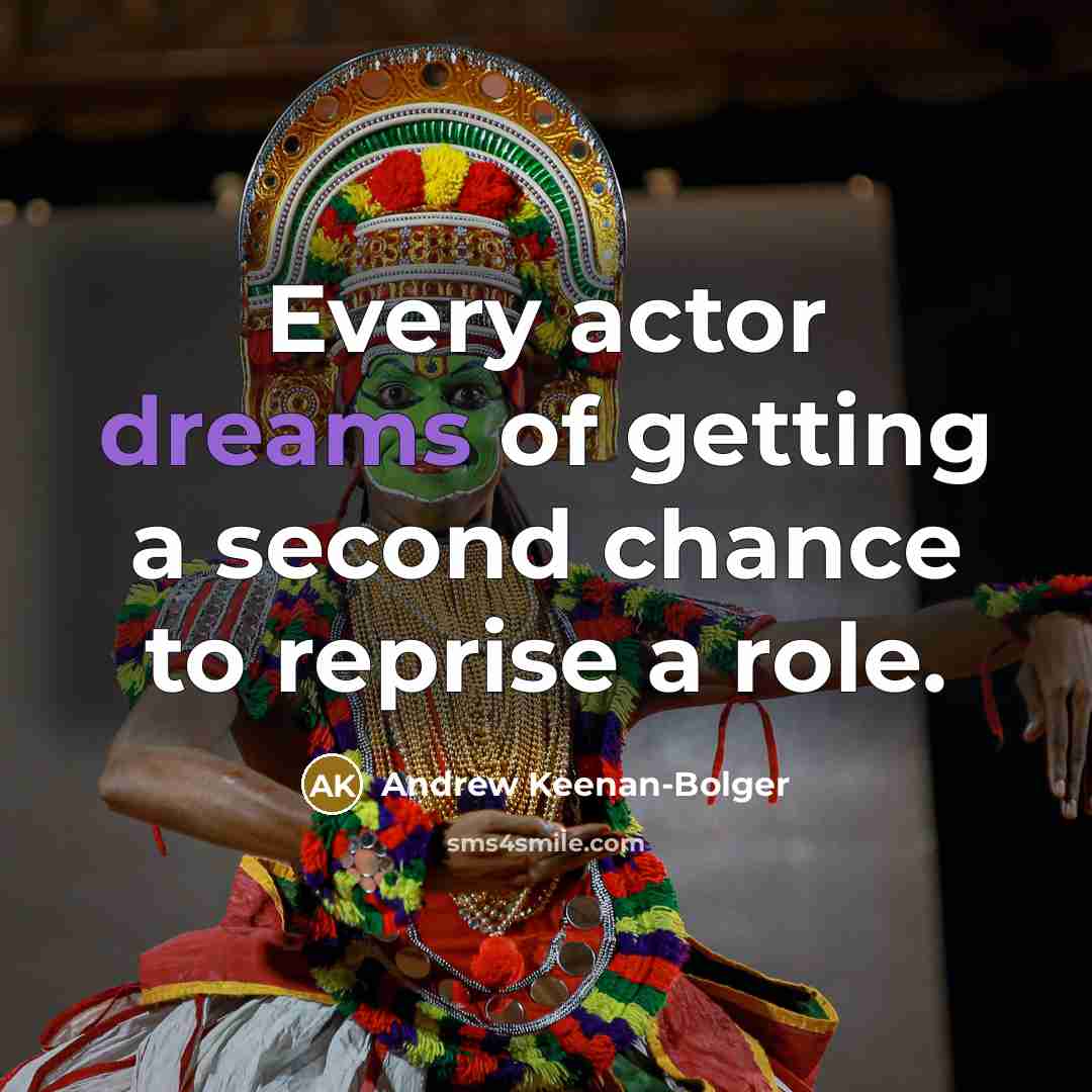 “Every actor dreams of getting a second chance to reprise a role.” quote by Andrew Keenan-Bolger
