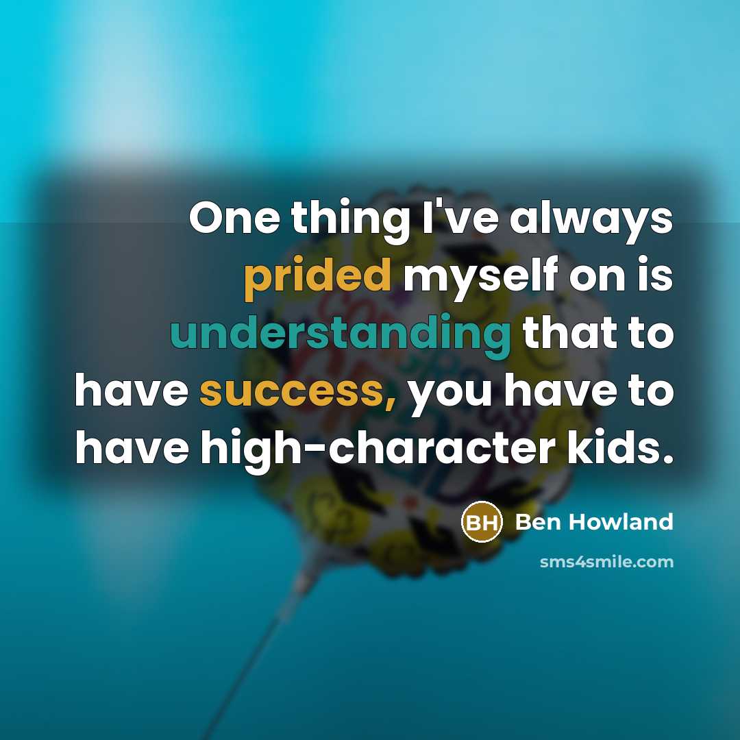 “One thing I've always prided myself on is understanding that to have success, you have to have high-character kids.” quote by Ben Howland