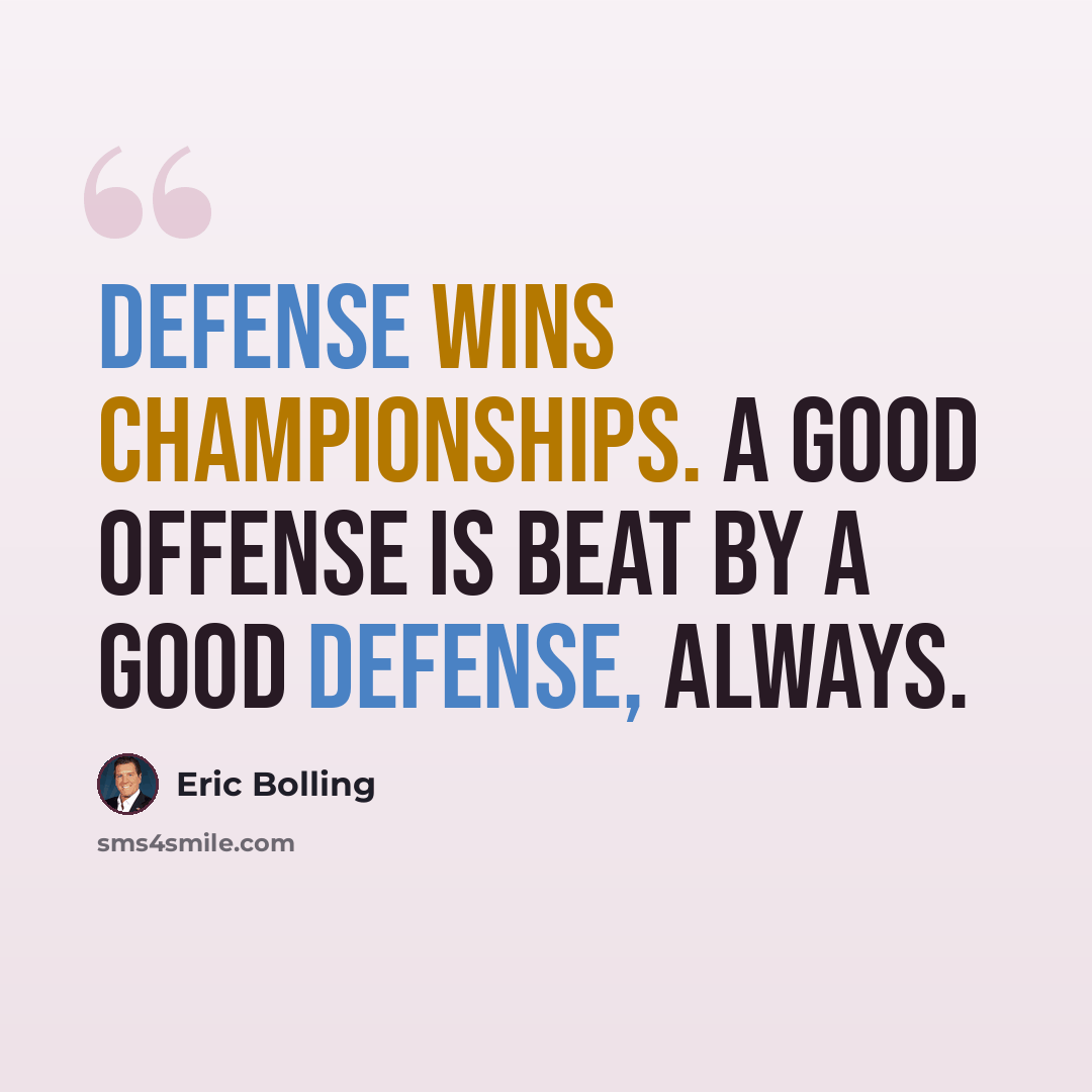 “Defense wins championships. A good offense is beat by a good defense, always.” quote by Eric Bolling