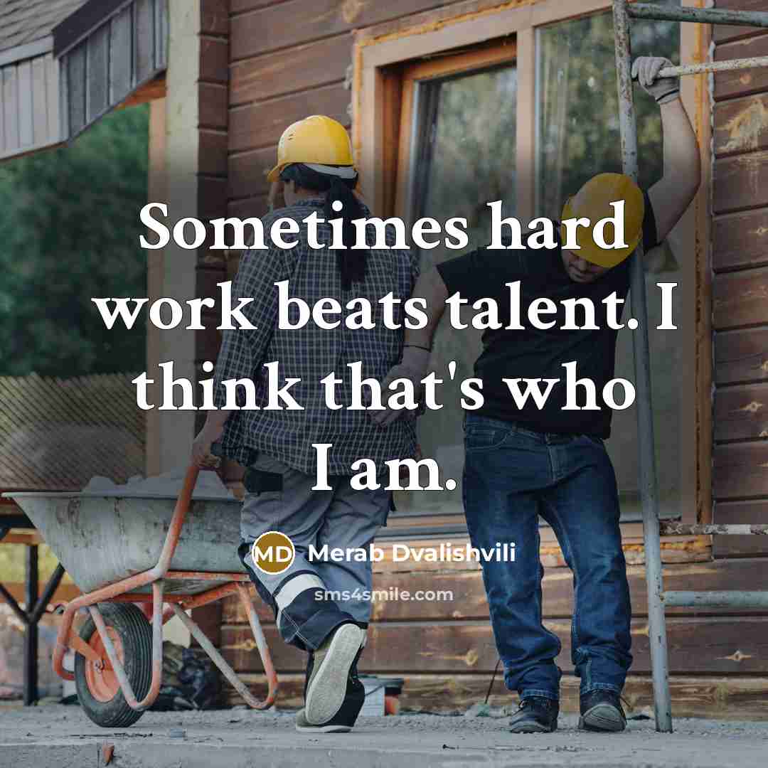 “Sometimes hard work beats talent. I think that's who I am.” quote by Merab Dvalishvili