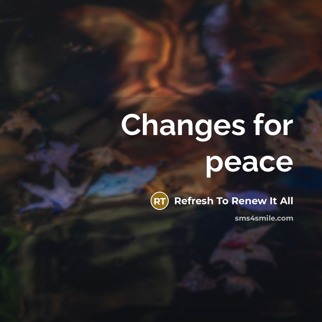 “Changes for peace” quote by Refresh To Renew It All