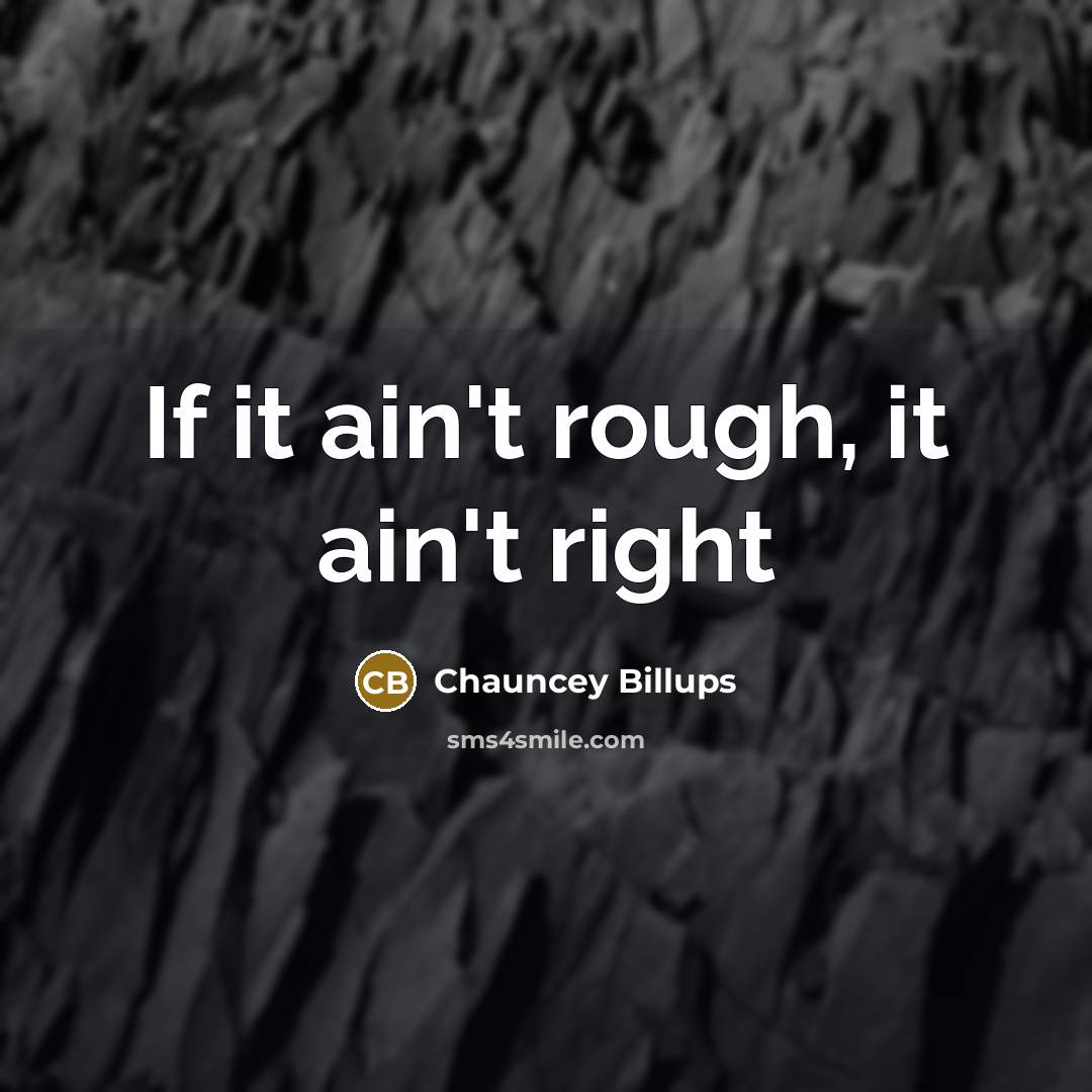 “If it ain't rough, it ain't right” quote by Chauncey Billups