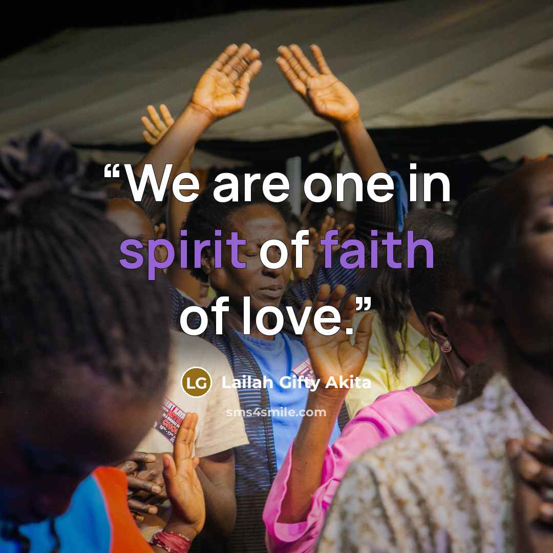 “We are one in spirit of faith of love.” quote by Lailah Gifty Akita