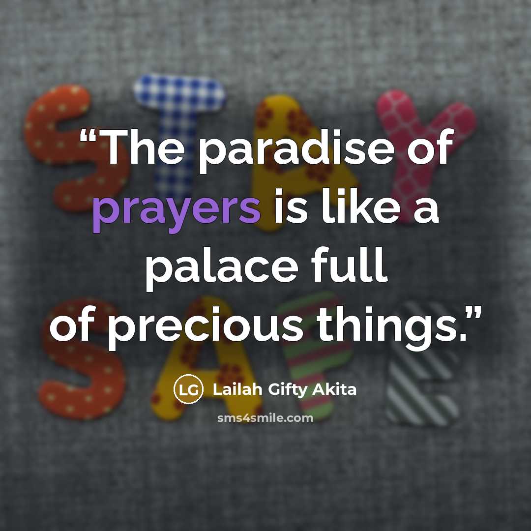 “The paradise of prayers is like a palace full of precious things.” quote by Lailah Gifty Akita