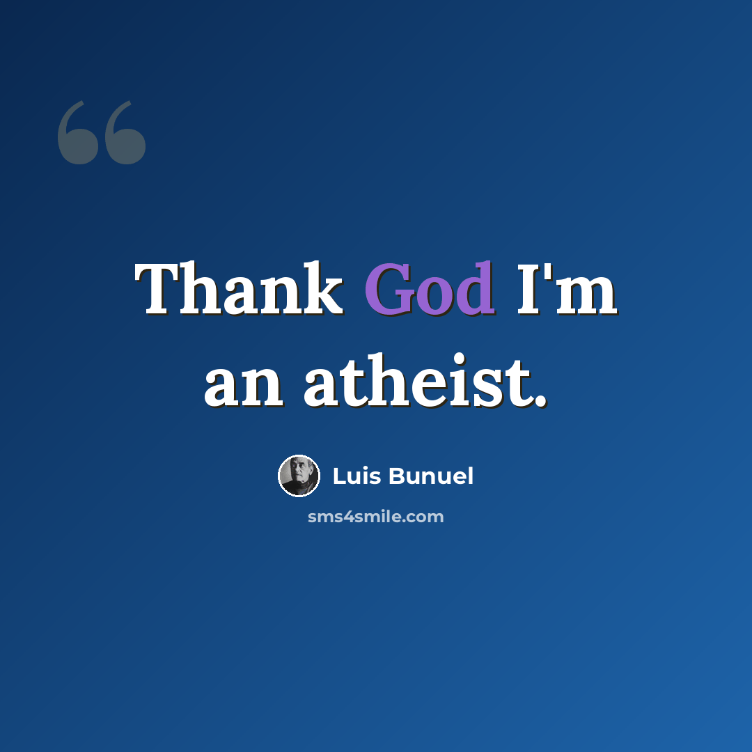 “Thank God I'm an atheist.” quote by Luis Bunuel
