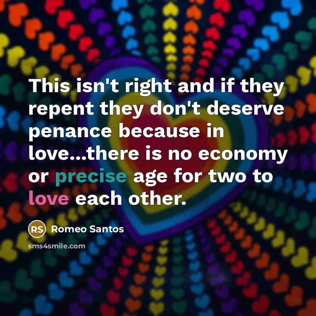 “This isn't right and if they repent they don't deserve penance because in love...there is no economy or precise age for two to love each other.” quote by Romeo Santos