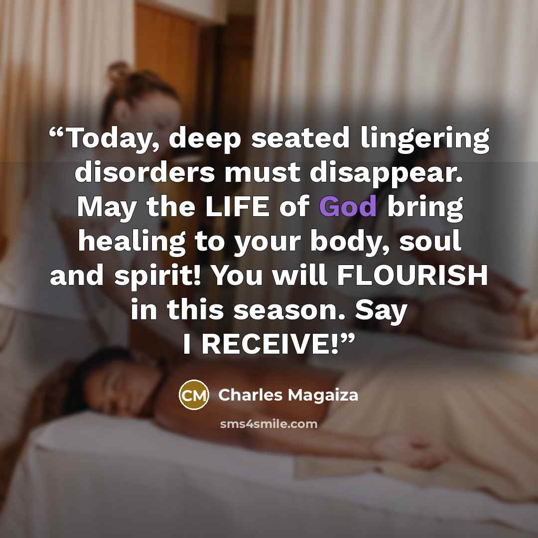 “Today, deep seated lingering disorders must disappear. May the LIFE of God bring healing to your body, soul and spirit! You will FLOURISH in this season. Say I RECEIVE!” quote by Charles Magaiza