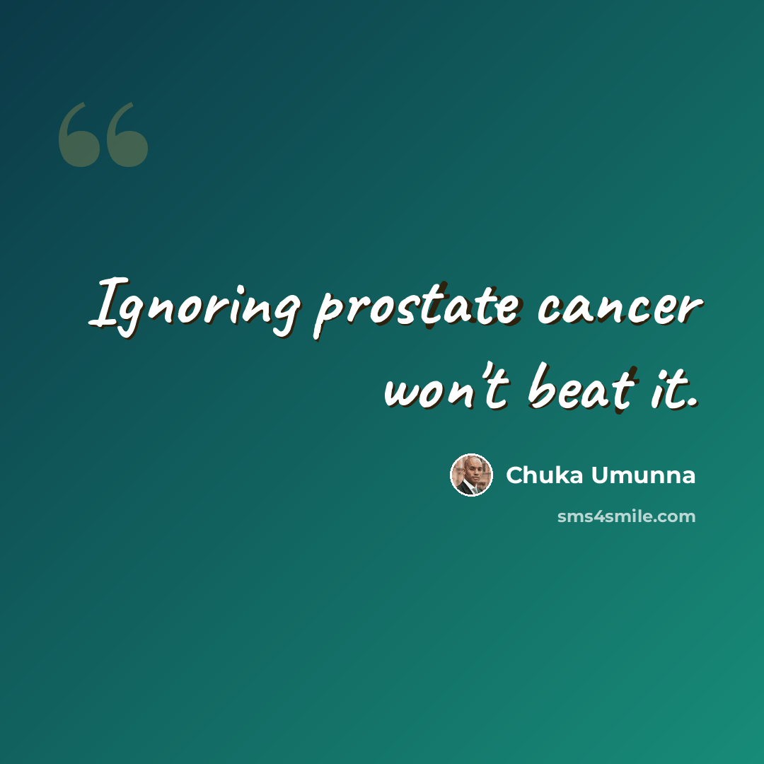 “Ignoring prostate cancer won't beat it.” quote by Chuka Umunna