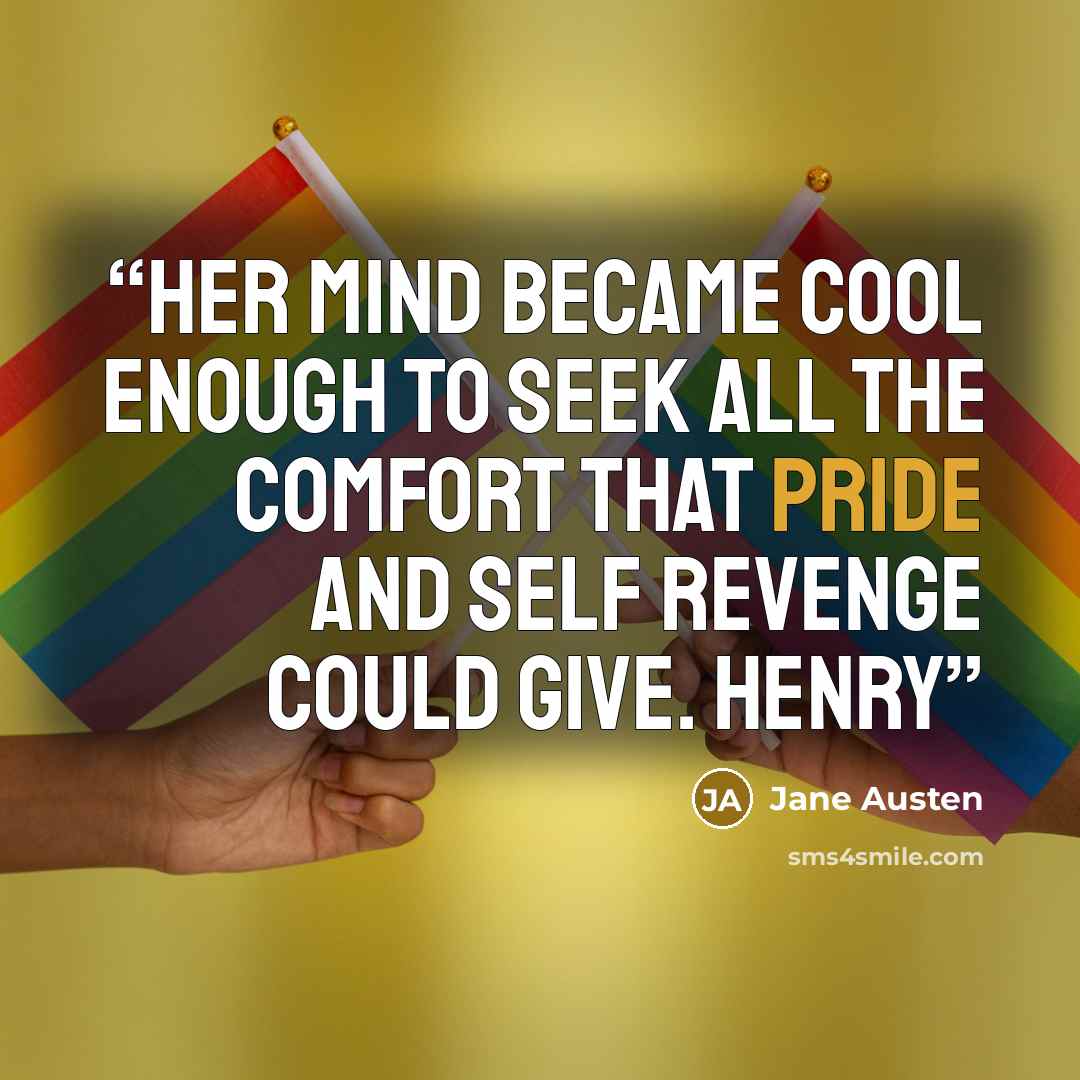 “her mind became cool enough to seek all the comfort that pride and self revenge could give. Henry” quote by Jane Austen