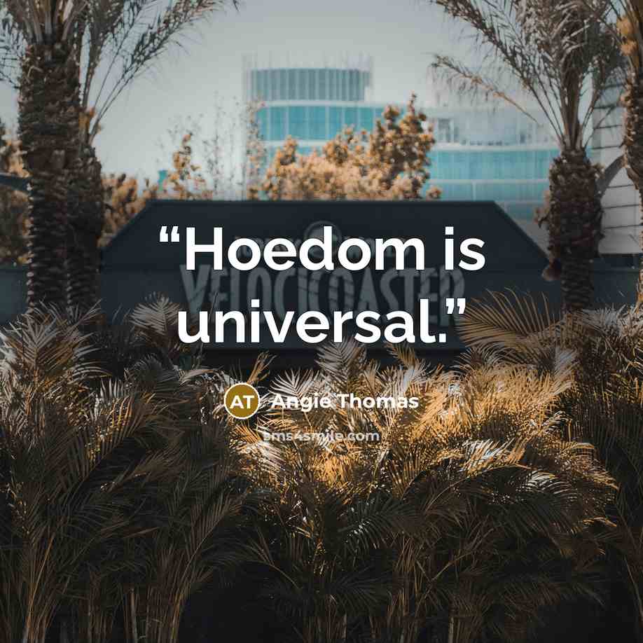 “Hoedom is universal.” quote by Angie Thomas
