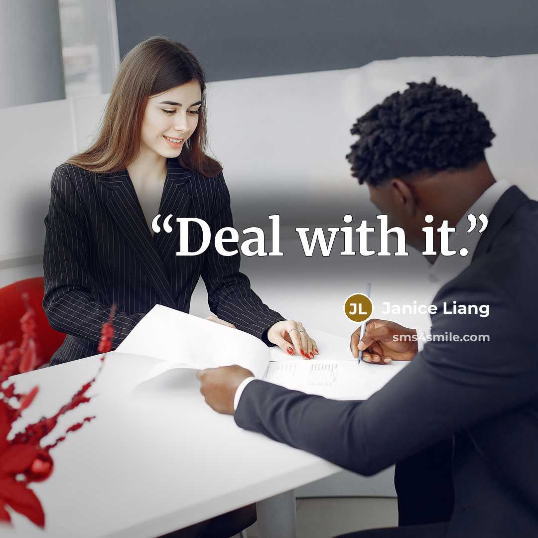 “Deal with it.” quote by Janice Liang