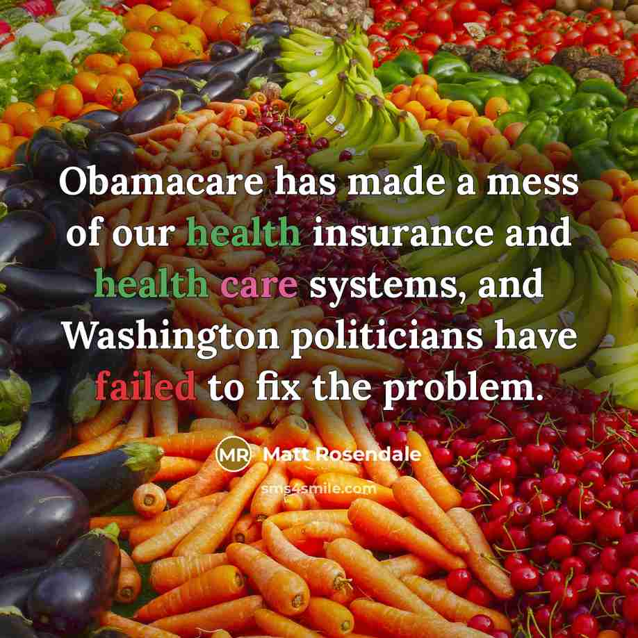 “Obamacare has made a mess of our health insurance and health care systems, and Washington politicians have failed to fix the problem.” quote by Matt Rosendale