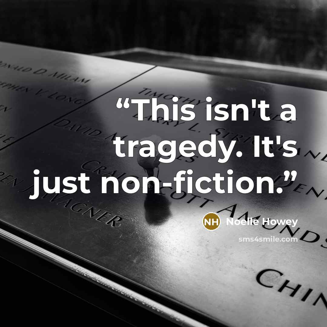 “This isn't a tragedy. It's just non-fiction.” quote by Noelle Howey