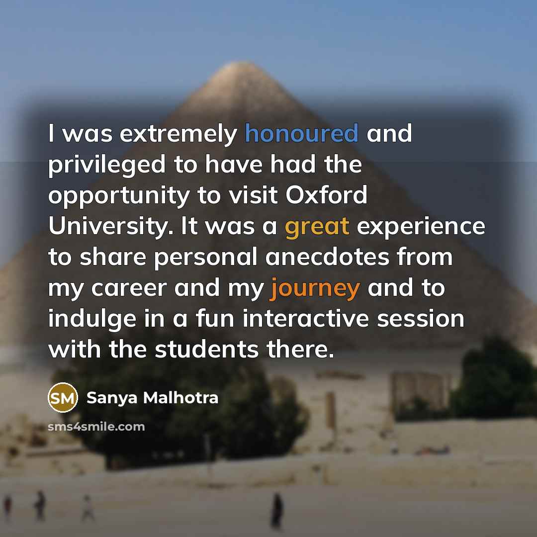 “I was extremely honoured and privileged to have had the opportunity to visit Oxford University. It was a great experience to share personal anecdotes from my career and my journey and to indulge in a fun interactive session with the students there.” quote by Sanya Malhotra