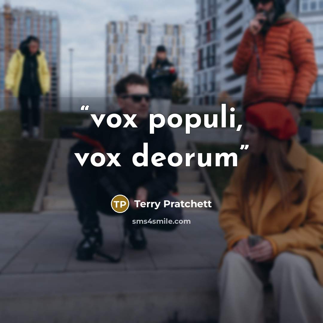 “vox populi, vox deorum” quote by Terry Pratchett