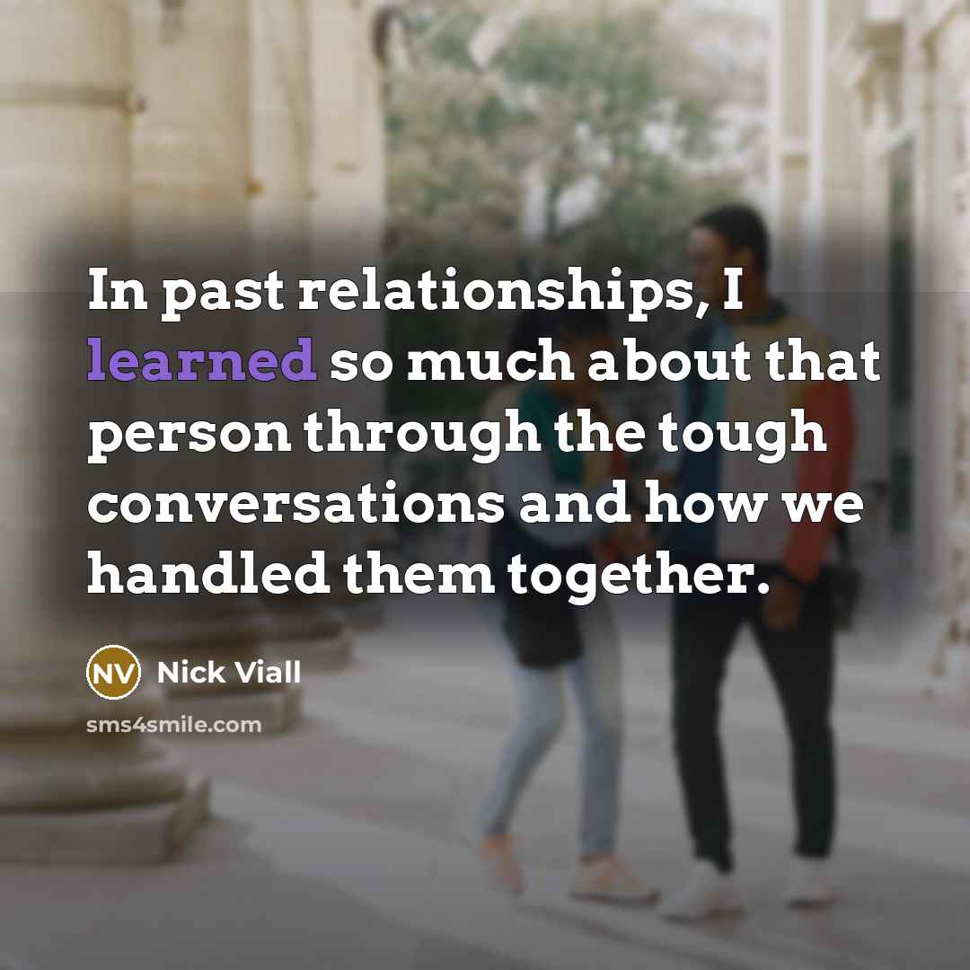 “In past relationships, I learned so much about that person through the tough conversations and how we handled them together.” quote by Nick Viall
