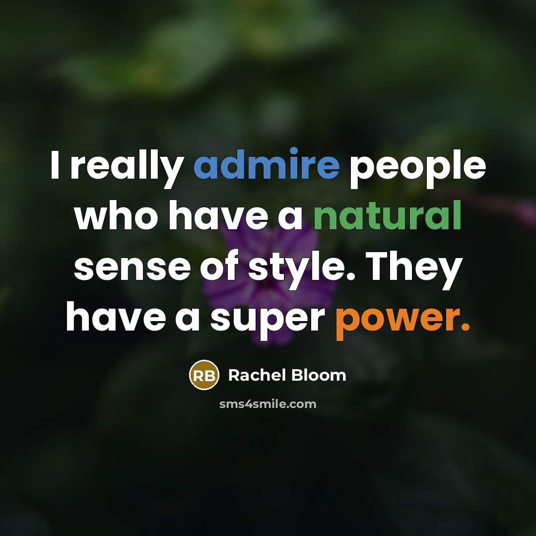 “I really admire people who have a natural sense of style. They have a super power.” quote by Rachel Bloom
