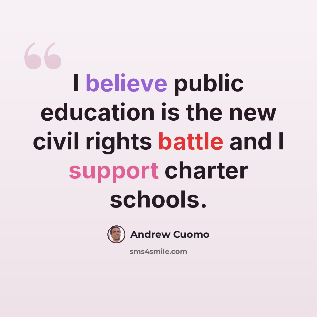 “I believe public education is the new civil rights battle and I support charter schools.” quote by Andrew Cuomo