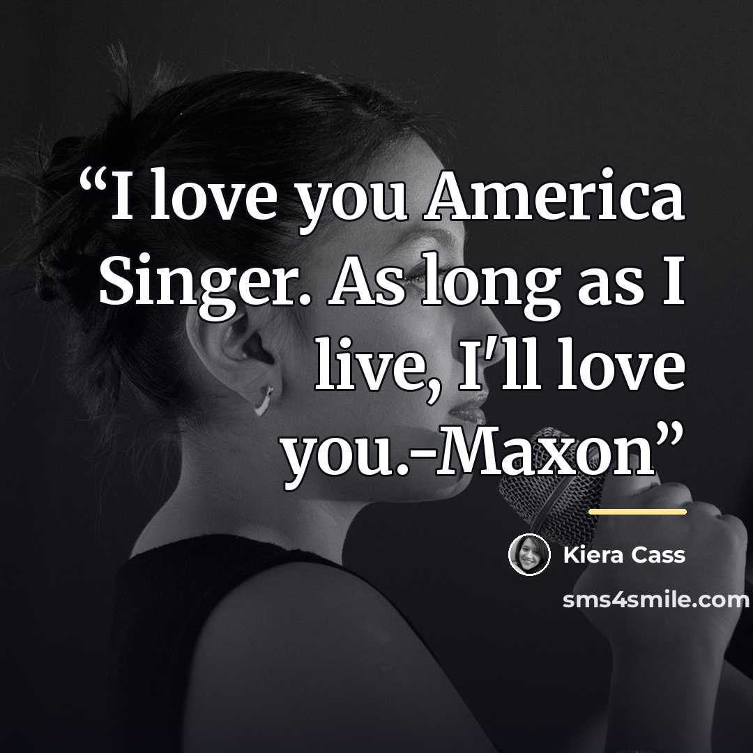 “I love you America Singer. As long as I live, I'll love you.-Maxon” quote by Kiera Cass