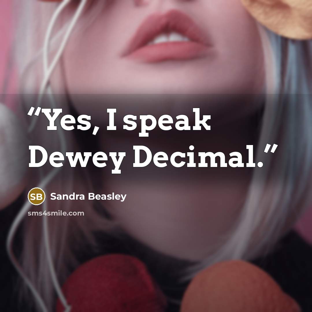 “Yes, I speak Dewey Decimal.” quote by Sandra Beasley