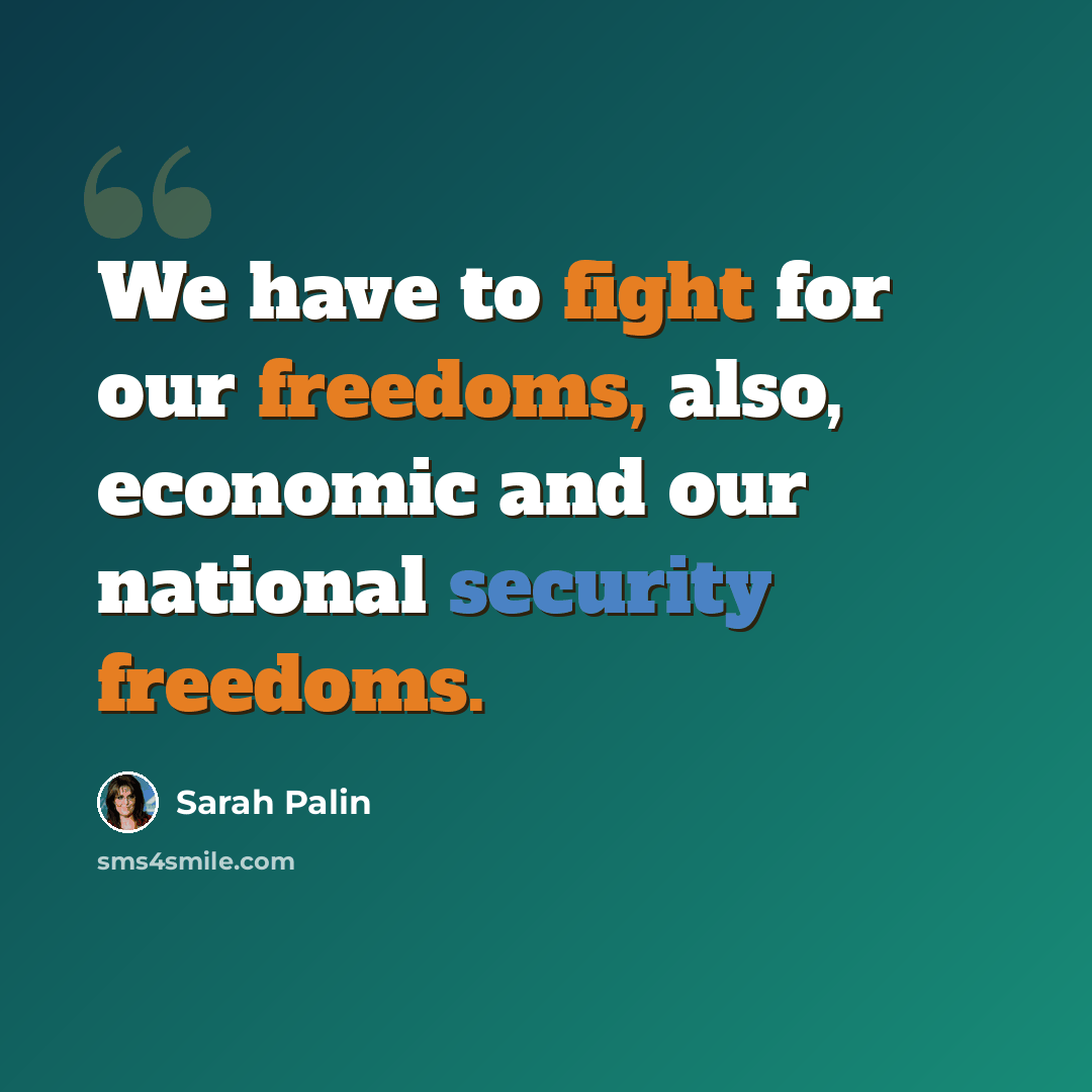 “We have to fight for our freedoms, also, economic and our national security freedoms.” quote by Sarah Palin