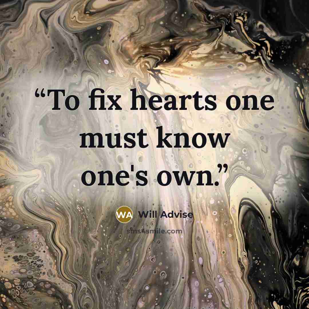 “To fix hearts one must know one's own.” quote by Will Advise